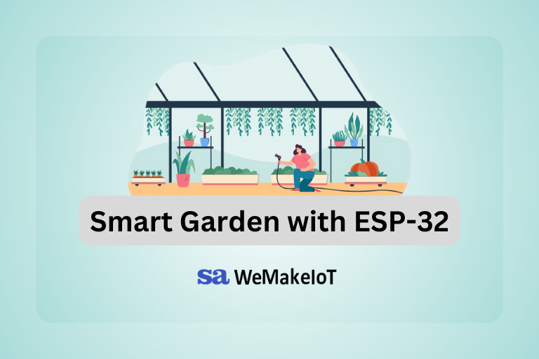 Building a Smart Garden with ESP32: A Guide to Intelligent Garden Management