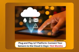 Connect Your Sensors to the Cloud in Days, Not Months